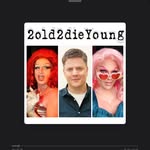 2old2dieyoungpodcast profile picture