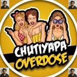 chutiyapa_overdose